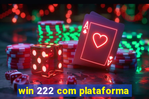 win 222 com plataforma